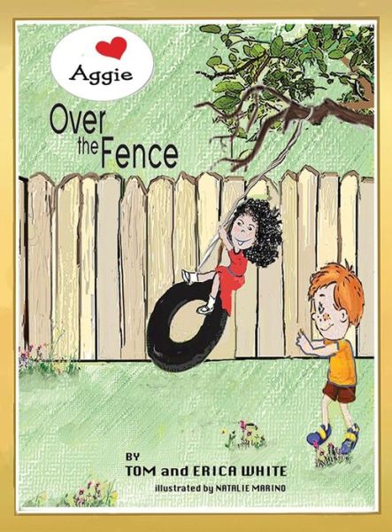 Cover for Tom and Erica White · Aggie Over The Fence (Hardcover Book) (2017)