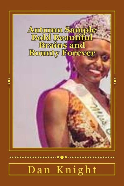 Cover for Free Dan Edward Knight Sr · Autumn Sample Bold Beautiful Brains and Bounty Forever: She is Goddess Queen New on Csu Scene (Pocketbok) (2014)