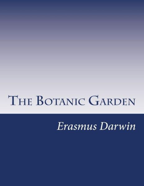 Cover for Erasmus Darwin · The Botanic Garden (Paperback Book) (2014)