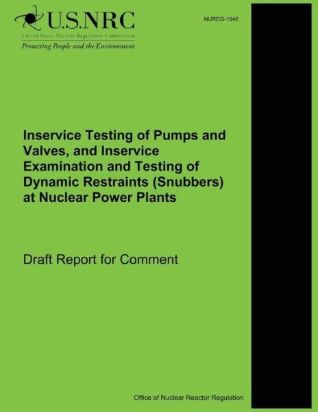 Cover for U S Nuclear Regulatory Commission · Inservice Testing of Pumps and Valves, and Inservice Examination and Testing of Dynamic Restraints (Snubbers) at Nuclear Power Plants (Pocketbok) (2014)