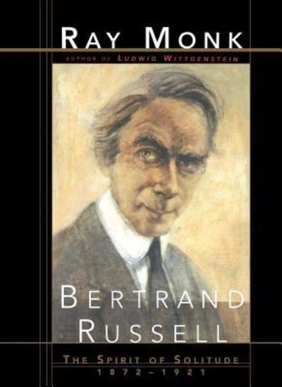 Cover for Ray Monk · Bertrand Russell The Spirit of Solitude 1872-1921 (Taschenbuch) (2016)