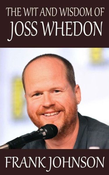 Cover for Frank Johnson · The Wit and Wisdom of Joss Whedon (Paperback Book) (2014)