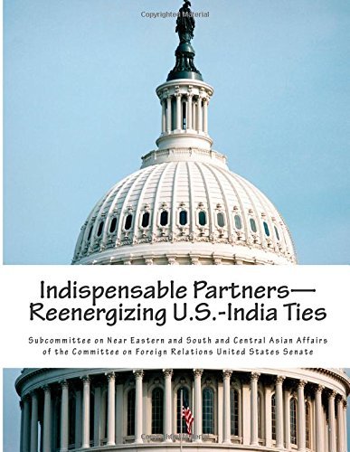 Indispensable Partners - Reenergizing U.s.-india Ties - Subcommittee on Near Eastern and South and Central Asian Affairs of the Committee on Foreign Relations United States Senate - Books - CreateSpace Independent Publishing Platf - 9781505296747 - December 23, 2014