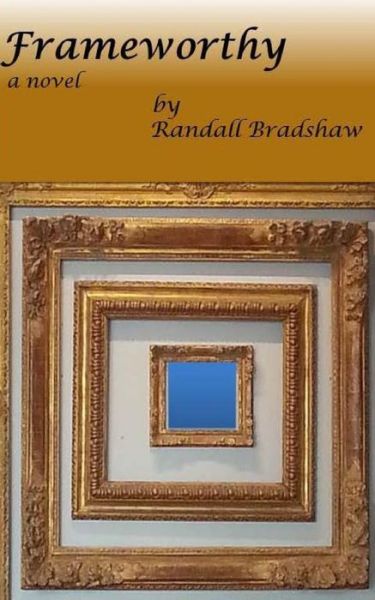 Cover for Randall Bradshaw · Frameworthy (Paperback Book) (2015)