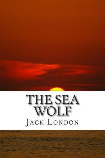 Cover for Jack London · The Sea Wolf: (Jack London Classic Collection) (Pocketbok) (2015)