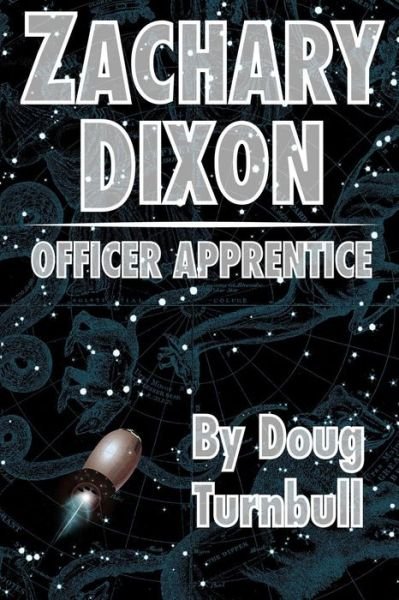 Zachary Dixon: Officer Apprentice - Doug Turnbull - Books - Createspace - 9781512225747 - June 30, 2015