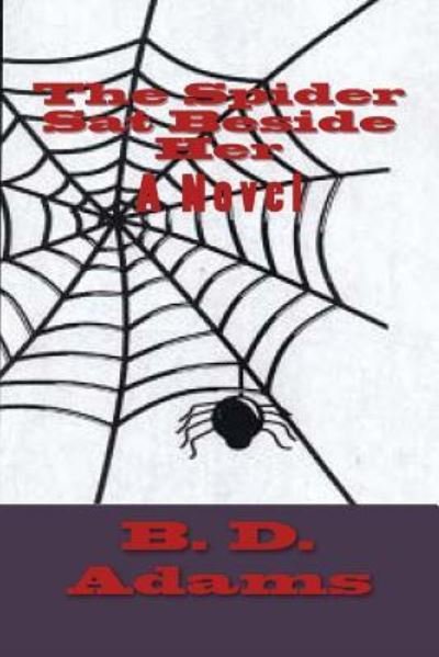 Cover for B D Adams · The Spider Sat Beside Her (Paperback Bog) (2015)