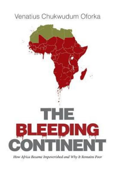 Cover for Venatius Chukwudum Oforka · The Bleeding Continent (Hardcover Book) (2015)