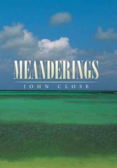 Cover for John Close · Meanderings (Hardcover Book) (2015)
