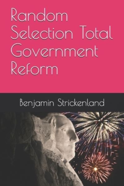 Cover for Benjamin Strickenland · Random Selection Total Government Reform (Paperback Book) (2017)