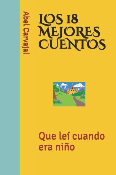 Cover for Abel Carvajal · Los 18 Mejores Cuentos (Paperback Book) (2017)