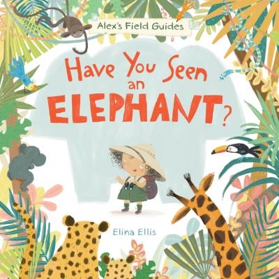 Cover for Elina Ellis · Have You Seen An Elephant? (Gebundenes Buch) (2024)