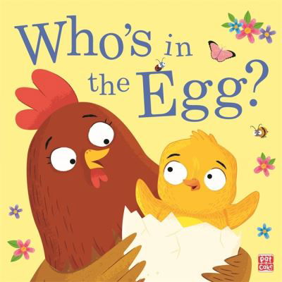 Who's in the Egg? - Pat-a-Cake - Kirjat - Hachette Children's Group - 9781526383747 - torstai 3. maaliskuuta 2022