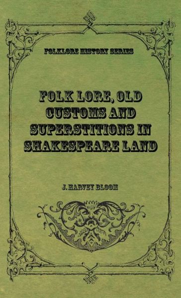 Cover for J. Harvey Bloom · Folk Lore, Old Customs and Superstitions in Shakespeare Land (Book) (2022)