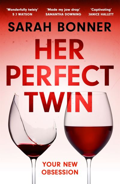 Cover for Sarah Bonner · Her Perfect Twin: A completely addictive psychological thriller with a killer twist (Paperback Book) (2022)