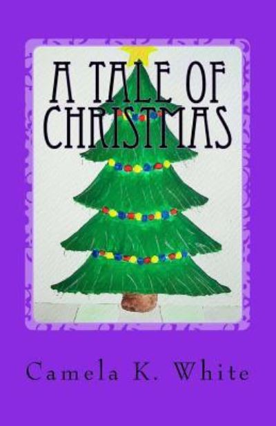 Cover for Camela K White · A Tale of Christmas (Paperback Book) (2016)