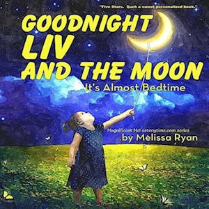 Cover for Melissa Ryan · Goodnight Liv and the Moon, It's Almost Bedtime (Paperback Book) (2016)