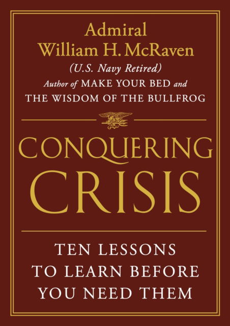 Cover for William H McRaven · Conquering Crisis: Ten Lessons to Learn Before You Need Them (Hardcover Book) (2025)