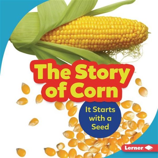 Cover for Robin Nelson · Story of Corn It Starts with a Seed (Book) (2021)