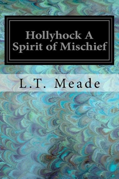 Cover for L T Meade · Hollyhock a Spirit of Mischief (Taschenbuch) (2017)