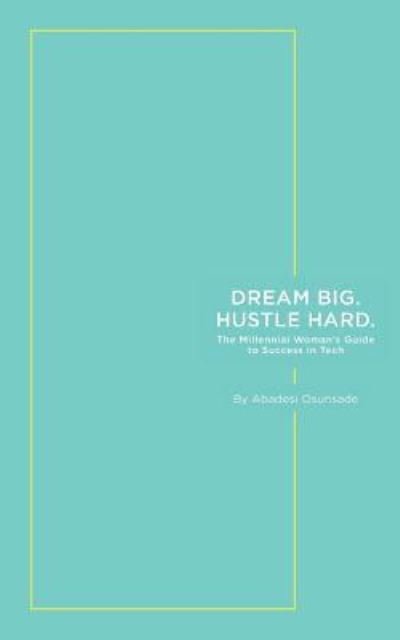 Cover for Abadesi Osunsade · Dream Big. Hustle Hard. (Pocketbok) (2017)