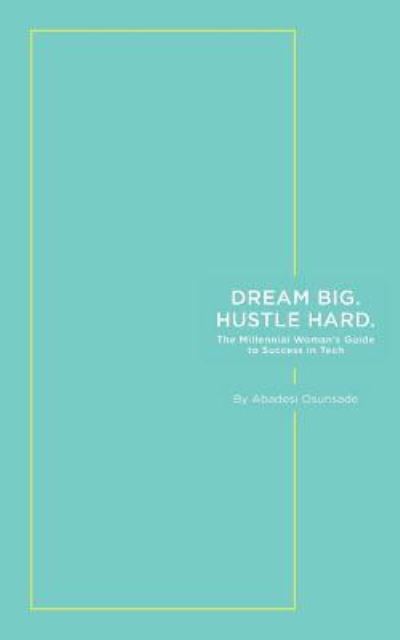 Cover for Abadesi Osunsade · Dream Big. Hustle Hard. (Paperback Book) (2017)