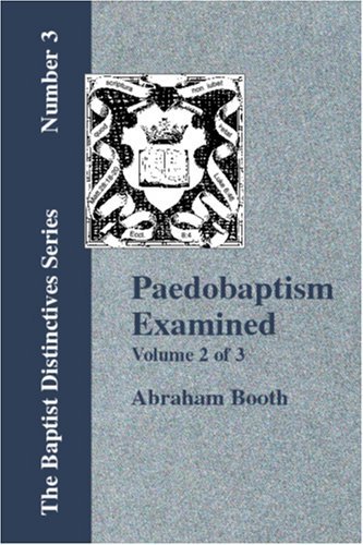 Cover for Abraham Booth · Paedobaptism Examined: with Replies (Paperback Book) (2006)