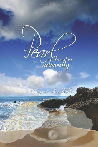 Cover for Margaret Ann Miller · A Pearl: Formed by Adversity (Paperback Book) (2011)