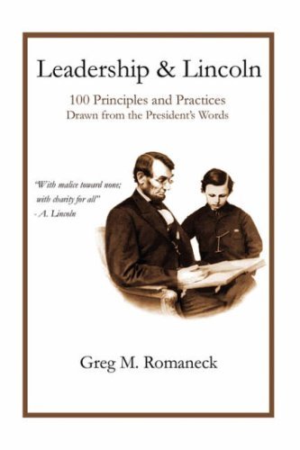 Cover for Greg M. Romaneck · Leadership and Lincoln: 100 Principles and Practices Drawn from the President's Words (Paperback Bog) (2006)