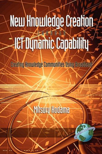 Cover for Mitsuru Kodama · New Knowledge Creation Through Ict Dynamic Capability Creating Knowledge Communities Using Broadband (Pb) (Paperback Book) (2008)