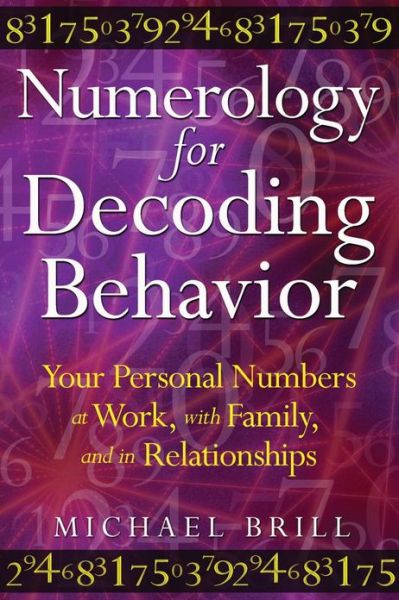 Cover for Michael Brill · Numerology for Decoding Behavior: Your Personal Numbers at Work, with Family, and in Relationships (Paperback Book) (2011)