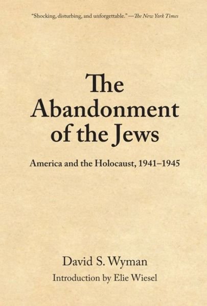 Cover for David S. Wyman · The Abandonment Of The Jews: America and the Holocaust, 1941-1945 (Paperback Book) (2007)