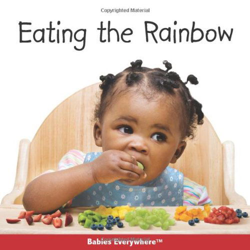 Cover for Star Bright Books · Eating the Rainbow (Babies Everywhere) (Board book) [1 Brdbk edition] (2009)