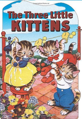 The Three Little Kittens - Children's Die-Cut Shape Book - Mother Goose - Books - Laughing Elephant - 9781595833747 - September 15, 2009