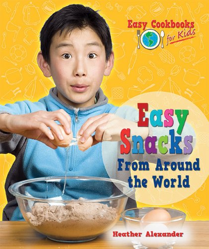 Cover for Heather Alexander · Easy Snacks from Around the World (Easy Cookbooks for Kids) (Paperback Book) (2011)