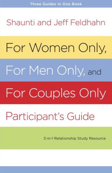 For Women Only and for Men Only Participant's Guide: Three-In-One Relationship Study Resource - Shaunti Feldhahn - Books - Multnomah Press - 9781601424747 - June 18, 2013