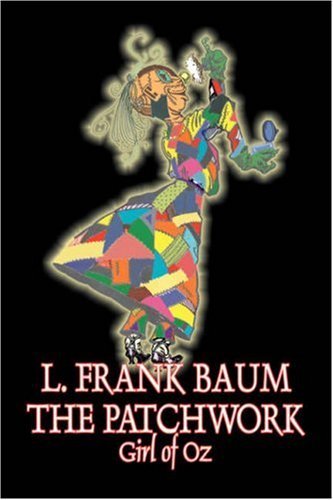 The Patchwork Girl of Oz - L. Frank Baum - Books - Aegypan - 9781603123747 - November 1, 2007