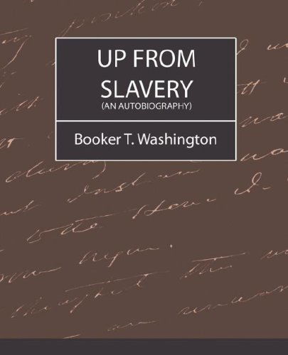 Up from Slavery (An Autobiography) - Booker T. Washington - Bücher - Book Jungle - 9781604241747 - 6. September 2007