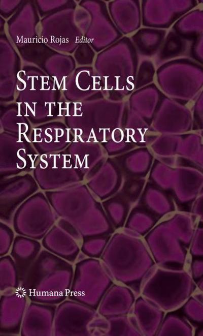 Cover for Mauricio Rojas · Stem Cells in the Respiratory System - Stem Cell Biology and Regenerative Medicine (Hardcover Book) (2010)