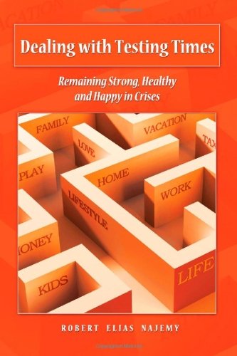 Cover for Robert Elias Najemy · Dealing with Testing Times: &quot;Remaining Strong, Healthy and Happy in Crises&quot; (Paperback Book) (2011)