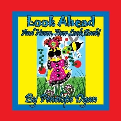 Cover for Penelope Dyan · Look Ahead . . . And Never, Ever Look Back! (Paperback Book) (2020)