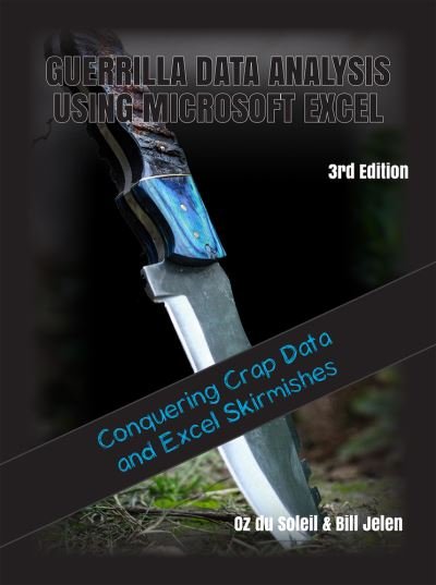 Cover for Oz Du Soleil · Guerrilla Data Analysis Using Microsoft Excel: Conquering Crap Data and Excel Skirmishes (Pocketbok) [Third edition] (2022)