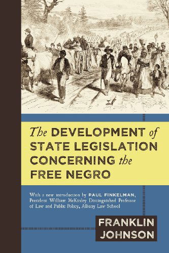 Cover for Franklin Johnson · The Development of State Legislation Concerning the Free Negro (Paperback Book) (2012)