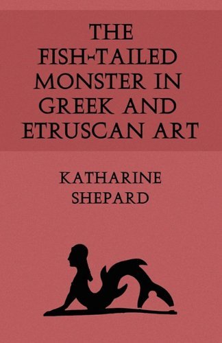 Cover for Katharine Shepard · The Fish-tailed Monster in Greek and Etruscan Art (Paperback Book) (2011)