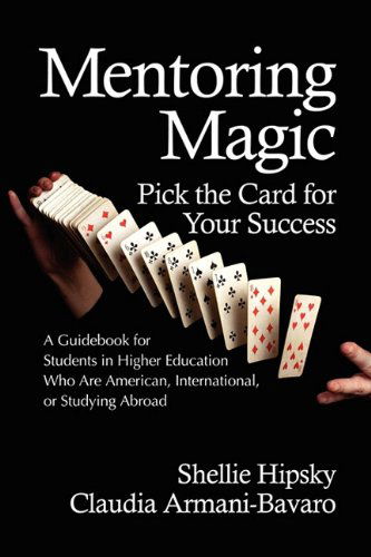 Cover for Claudia Armani-bavaro · Mentoring Magic: Pick the Card for Your Success a Guidebook for Students in Higher Education Who Are American, International, or Studyi (Paperback Book) (2010)