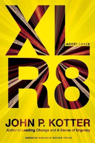 Accelerate: Building Strategic Agility for a Faster-Moving World - John P. Kotter - Livres - Harvard Business Review Press - 9781625271747 - 8 avril 2014