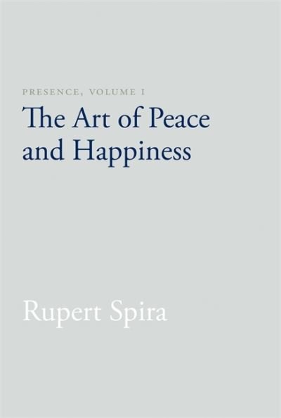 Cover for Rupert Spira · Presence, Volume I: The Art of Peace and Happiness (Paperback Bog) (2016)