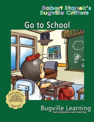 Cover for Bugville Learning · Go to School. A Bugville Critters Picture Book (Paperback Book) (2020)