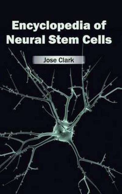 Cover for Jose Clark · Encyclopedia of Neural Stem Cells (Hardcover Book) (2015)