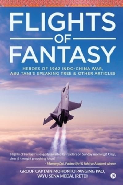 Flights of Fantasy - Group Captain Mohonto Panging Pao - Bøger - Notion Press - 9781636695747 - 30. december 2020